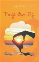 Inge Müller - Fange den Tag