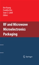 Sean Cahill, Sean S Cahill, Sean S. Cahill, Frankli Kim, Franklin Kim, Ken Kuang... - RF and Microwave Microelectronics Packaging