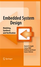 Sama Abdi, Samar Abdi, Daniel Gajski, Daniel D Gajski, Daniel D. Gajski, Andreas Gerstlauer... - Embedded System Design