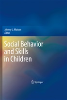 Johnn L Matson, Johnny L Matson, Johnny L. Matson - Social Behavior and Skills in Children