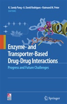David Rodrigues, A David Rodrigues, Raimund M Peter, K. Sandy Pang, Raimund M. Peter, A. David Rodrigues - Enzyme- and Transporter-based Drug-drug Interactions