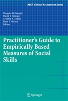 Douglas W. Nangle, Cynthia A Erdley et al, Cynthia A. Erdley, David J. Hansen, Davi J Hansen, David J Hansen... - Practitioner's Guide to Empirically Based Measures of Social Skills