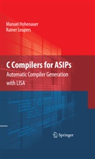 Manue Hohenauer, Manuel Hohenauer, Rainer Leupers - C Compilers for ASIPs