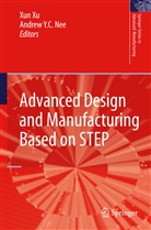 A. y. C. Nee, Andrew Y. C. Nee, Andrew Y. Ch. Nee, Andrew Yeh Ching Nee, Xu Xu, Xun Xu... - Advanced Design and Manufacturing Based on STEP