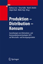Elma Kulke, Elmar Kulke, Barbara Lenz, Mark R. Nerlich, Mark R Nerlich u a, Jürgen Rauh... - Produktion - Distribution - Konsum