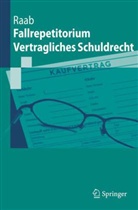 Thomas Raab - Fallrepetitorium Vertragliches Schuldrecht