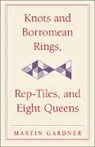 Martin Gardner - Nots & Borromean Rings, Rep-Tiles & Eight Queens