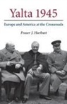 Fraser J. Harbutt, Fraser J. (Emory University Harbutt - Yalta 1945: Europe and America at the Crossroads