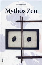 Alfred Binder - Mythos Zen