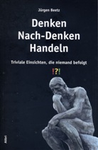 Jürgen Beetz - Denken - Nach-Denken - Handeln