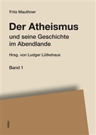 Fritz Mauthner, Ludge Lütkehaus, Ludger Lütkehaus - Der Atheismus und seine Geschichte im Abendlande, 4 Bde.