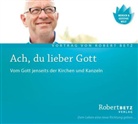 Robert Betz, Robert Th. Betz, Robert Theodor Betz, Robert Betz - Ach, du lieber Gott, 1 Audio-CD (Audio book)