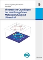 Karl-Jör Langenberg, Karl-Jörg Langenberg, Ren Marklein, René Marklein, Klaus Mayer - Theoretische Grundlagen der zerstörungsfreien Materialprüfung mit Ultraschall