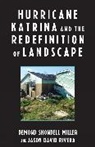 DeMond Shondell Miller, Demond Shondell/ Rivera Miller, Jason David Rivera, Rivera Jason David - Hurricane Katrina and the Redefinition of Landscape