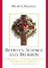 Phillip M. Thompson - Between Science and Religion