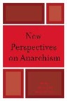 Nathan J Jun, Nathan J. Jun, Nathan J. (EDT)/ Wahl Jun, Nathan J Jun, Nathan J. Jun, Shane Wahl - New Perspectives on Anarchism
