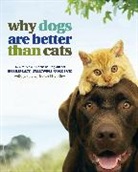 Bradley Trevor Greive, Rachael Hale, Rachael Hale - Why Dogs Are Better Than Cats