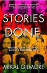 Mikal Gilmore - Stories Done