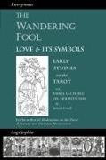 Anonymous,  Anonymous, Robert Powell, Valentin Tomberg - The Wandering Fool: Love and Its Symbols