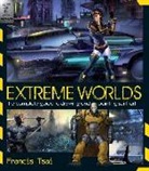Francis Tsai, Francis (Author) Tsai - Extreme Worlds