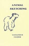Alexander Calder, Arnauld Pierre, Blandine Chambost, Alexander Calder, Alexander (1898-1976) Calder, CALDER ALEXANDER... - ANIMAL SKETCHING