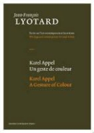 Jean-Francois Lyotard, Jean-François Lyotard, Jean-Francois/ Parret Lyotard, Jean-Franois Lyotard, LYOTARD JEAN FRANCOIS PARRET HE, Herman Parret... - Karel Appel : un geste de couleur. Karel Appel : a gesture of colour