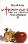 Raphael Aubert - La Tentacion del Este: Religion, Poder y Nacionalismo