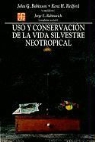 Jorge E. Rabinovich, Kent H. Redford, John G. Robinson - Uso y Conservacion de La Vida Silvestre Neotropical = Neotropical Wildlife Use and Conservation