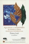 Thierry Linck - Agriculturas y Campesinados de America Latina: Mutaciones y Recomposiciones