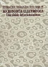 Jose Reyes Gasga, Miguel Jose Yacaman - Microscopia Electronica: Una Vision del Microcosmos