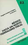 Rogelio Arellano Cadena - Mexico: Hacia un Nuevo Federalismo Fiscal