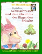 Monika Pross - Schusselwussel und das Geheimnis der fliegenden Frösche