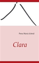 Petra M Scheid, Petra M. Scheid, Petra Maria Scheid - Clara