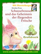 Monika Pross - Schusselwussel und das Geheimnis der fliegenden Frösche