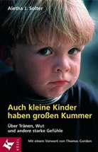 Aletha J Solter, Aletha J. Solter - Auch kleine Kinder haben großen Kummer