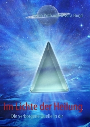 Hund, Jessica Hund, Pot, Sylvia Poth - Im Lichte der Heilung Die verborgene Quelle in dir
