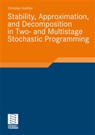 Christian Küchler - Stability, Approximation, and Decomposition in Two- and Multistage Stochastic Programming