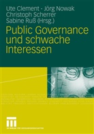 Ute Clement, Jör Nowak, Jörg Nowak, Sabine Ruß, Christoph Scherrer, Christoph Scherrer u a - Public Governance und schwache Interessen
