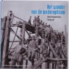 Cees de Jong, Bart Nieuwenhuijs, Henk Nieuwenhuijs, Warna Oosterbaan - Het wonder van de wederopbouw / druk 1