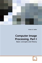 Victor a Soifer, Victor A. Soifer, Victor A. Soifer - Computer Image Processing. Pt.1