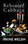 Irvine Welsh - Reheated Cabbage