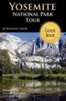Waypoint Tours, Tours Waypoint Tours - Yosemite National Park Tour Guide Book