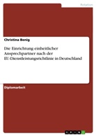Christina Benig - Die Einrichtung einheitlicher Ansprechpartner nach der EU-Dienstleistungsrichtlinie in Deutschland