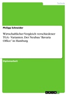 Philipp Schneider - Wirtschaftlicher Vergleich verschiedener TGA - Varianten. Der Neubau "Bavaria Office" in Hamburg