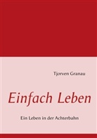 Tjorven Granau - Einfach Leben