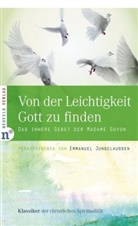 Jeanne-Marie Guyon, Emmanue Jungclaussen, Emmanuel Jungclaussen - Von der Leichtigkeit, Gott zu finden