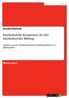 Annika Holland - Interkulturelle Kompetenz als Ziel interkultureller Bildung