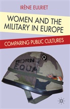 I Eulriet, I. Eulriet, Ir Ne Eulriet, Iraene Eulriet, Irene Eulriet, Iréne Eulriet... - Women and the Military in Europe