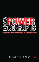 R Blaug, R. Blaug, Ricardo Blaug, BLAUG RICARDO - How Power Corrupts