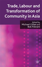 Michael Pokrant Gillan, Gillan, M Gillan, M. Gillan, Michael Gillan, Pokrant... - Trade, Labour and Transformation of Community in Asia